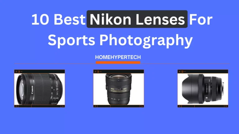  10 Best Nikon Lenses For Sports Photography