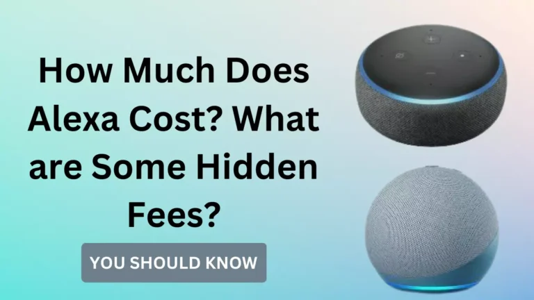 How Much Does Alexa Cost? Some Hidden Fees (Updated in 2023)