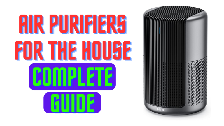 What is Air Purifiers For The House – Complete Guide
