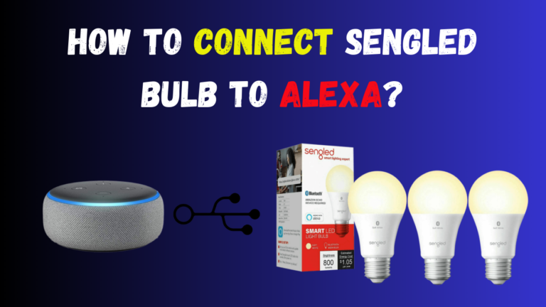 How To Connect Sengled Bulb to Alexa