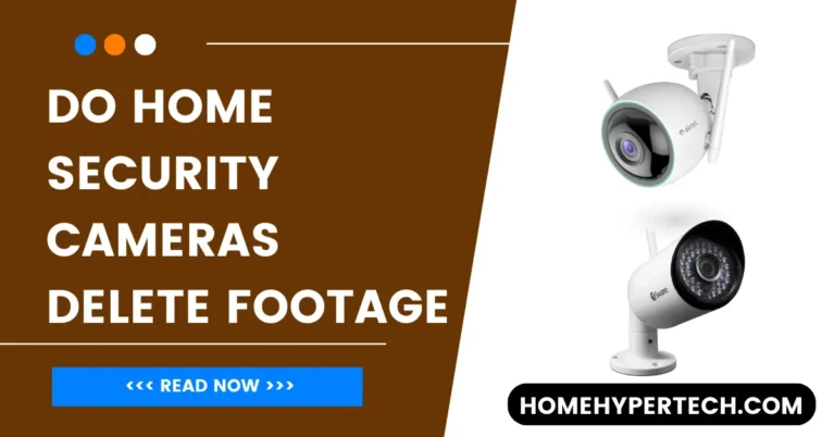 Do Home Security Cameras Delete Footage