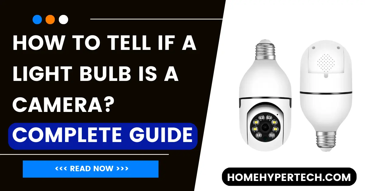 How To tell if a Light Bulb is a Camera?