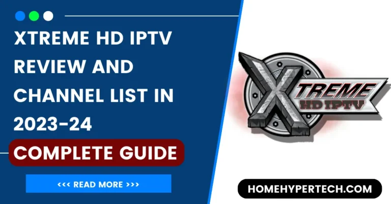 Xtreme HD IPTV Review In 2023-24