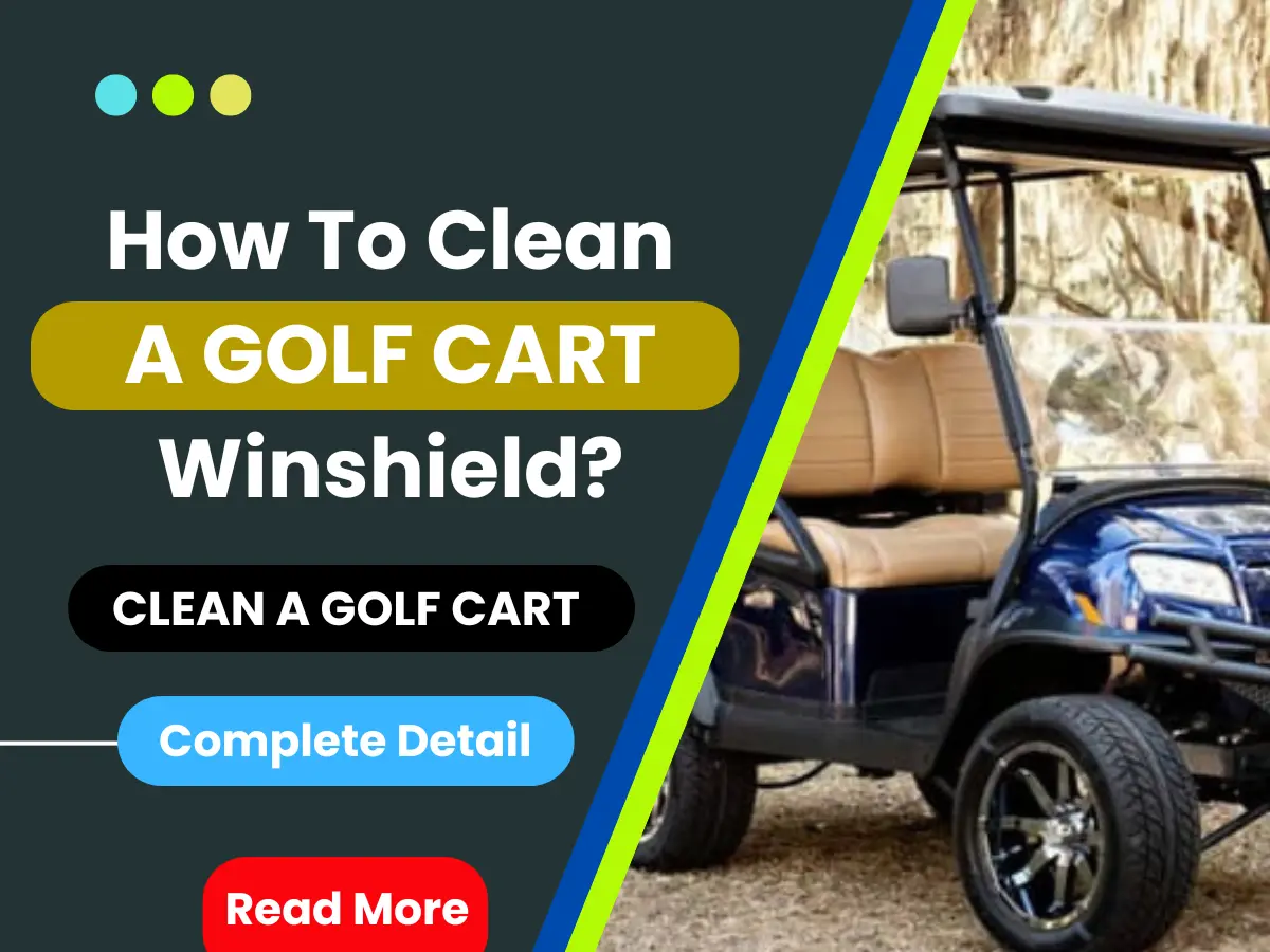 HOW TO CLEAN A GOLF CART WINDSHIELD